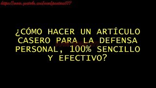 ¿Cómo hacer un artículo casero para la defensa personal 100 sencillo y efectivo en combate [upl. by Frans]