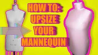 How to upsizeresize your mannequin to a bigger size l making your dress form fit your body size [upl. by Elohcin]