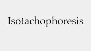 How to Pronounce Isotachophoresis [upl. by Prudence]