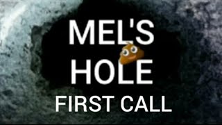 Mels Hole  Call  1 of 5 First Call [upl. by Nymassej530]