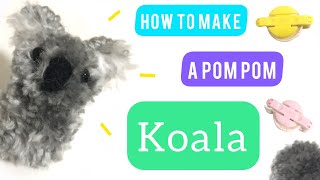 Adorable Pom Pom Koala  DIY Tutorial [upl. by Dorella572]