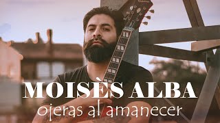 MOISES ALBA  Ojeras al amanecer [upl. by Enos341]