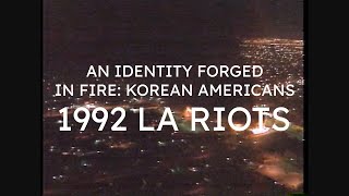 An Identity Forged in Fire Korean Americans  1992 LA Riots [upl. by Gunter261]