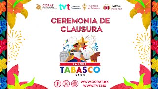 Ceremonia de Clausura  Feria Tabasco 2024 [upl. by Cogen]