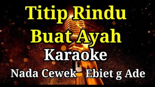 Titip Rindu buat ayahKaraokeNada cewekEbiet g ade [upl. by Estas443]