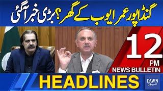 Dawn News Headlines  12 PM  Gandapur Omar Ayubs House Big News Has Arrived  08 Oct  2024 [upl. by Adaven813]