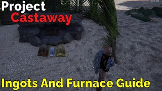 Project CastawayIngots And Furnace Guide [upl. by Betthezul]