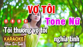 KARAOKE VỢ TÔI TONE NỮ NHẠC SỐNG  KARAOKE NHẠC TRỮ TÌNH [upl. by Bradeord83]