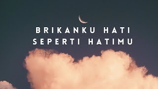 LIRIK LAGU ROHANI  BRIKANKU HATI SEPERTI HATIMU [upl. by Zephan]