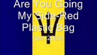 Are You Going My Side Red Plastic Bag BIM 2009 [upl. by Strawn624]