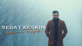 Sedat KESKİN  Yüreğimin Feryadı [upl. by Karee]