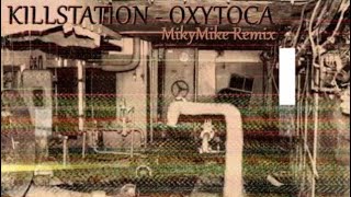 O X Y T O C A MikyMike Remix killstation [upl. by Ybanrab]