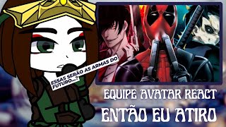 Equipe Avatar React a Então Eu Atiro TK Raps [upl. by Shandy]