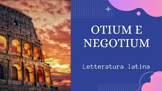 FOCUS OTIUM E NEGOTIUM  Letteratura latina [upl. by Jabe]