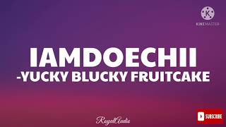 Iamdoechii  Yucky Blucky Fruitcake Audio [upl. by Grote649]