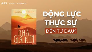 Động lực thực sự đến từ đâu Sách Nhà Giả Kim  Better Version [upl. by Odranoel]