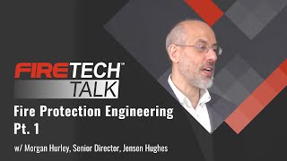 FireTech Talk Fire Protection Engineering┃Ft Morgan Hurley — Pt 1 [upl. by Imehon]