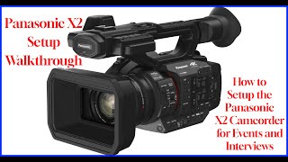 How to Set Up the Panasonic X2 Camcorder [upl. by Waverley]