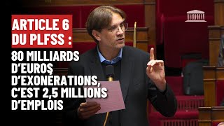 Article 6 du PLFSS  80 milliards deuros dexonération cest 25 millions demplois perdus [upl. by Pepe]