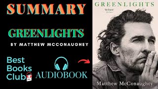 Summary of quot Greenlightsquot By Matthew McConaughey  Summary Audiobook Best Books Club  Quick Read [upl. by Chandal]