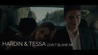 After  Hardin amp Tessa  Don’t Blame Me [upl. by Annahael]