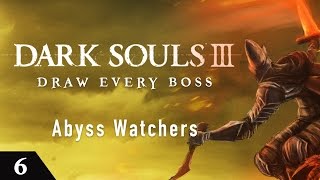 Dark Souls 3 Draw Every Boss  Abyss Watchers [upl. by Ginsburg]