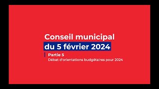 CONSEIL MUNICIPAL  5 février 2024  PARTIE 4 Débat dorientations budgétaires [upl. by Swainson]