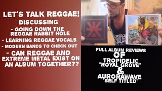 LETS TALK REGGAE TROPIDELIC amp AURORAWAVE ALBUM REVIEWS AND MORE [upl. by Gollin]