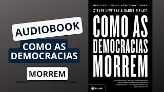 AUDIO LIVRO COMO AS DEMOCRACIAS MORREM AUDIOBOOK COMPLETO [upl. by Noryb]