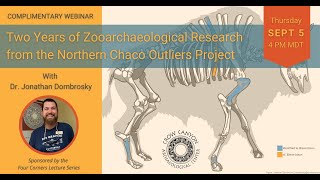 Two Years of Zooarchaeological Research from the Northern Chaco Outliers Project with Dr Dombrosky [upl. by Kopaz]