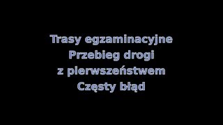 Przebieg drogi z pierwszeństwem Egzamin na prawo jazdy  jak zdać Nauka jazdy  kùrs [upl. by Aleyak]