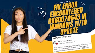 Fix Error Encountered 0x80070643 In Windows 1110 Update [upl. by Ranilopa44]