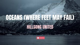 Oceans Where Feet May Fail  Hillsong [upl. by Blanca]