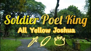 Soldier Poet King  All Yellow Joshua 💛 [upl. by Gnahk527]