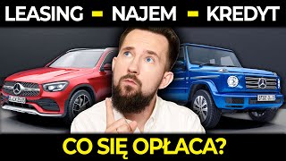 LEASING vs NAJEM vs KREDYT  co opłaca się bardziej [upl. by Bokaj]