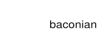 How to pronounce baconian [upl. by Anitselec]