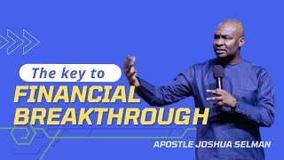 The Key to Financial Breakthrough  Apostle Joshua Selman [upl. by Sitelc]