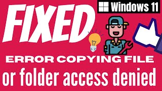 Error Copying File Or Folder Access Denied Windows 11  FIXED 100   eTechnizcom 👍 [upl. by Nowad]