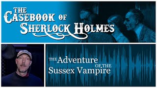 quotThe Adventure of the Sussex Vampirequot from The Casebook of Sherlock Holmes [upl. by Vivien]