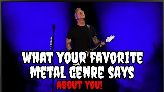 What YOUR Favorite Metal Genre Says About You [upl. by Rock951]