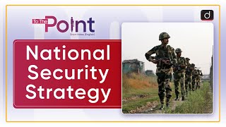 National Security Strategy NSS  To The Point  Drishti IAS English [upl. by Tillion555]