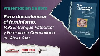 Presentación del libro Para descolonizar el feminismo 1942 Entronque Patriarcal y Feminismo Comu… [upl. by Wilt]