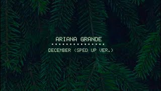 Ariana Grande  December sped up ver [upl. by Rudiger]