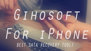 Gihosoft iPhone Data Recovery Free Bring Back Messages Contacts Images  MORE [upl. by Aenitsirhc320]