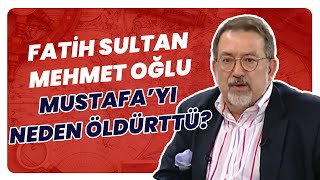 Fatih Sultan Mehmetin Oğlu Şehzade Mustafayı Sadrazam Mahmut Paşa Neden Öldürttü [upl. by Trilbie]