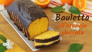 BAULETTO ALLARANCIA GLASSATO AL CIOCCOLATO🍊  ricetta facile  Lorenzo in cucina [upl. by Nayllij]