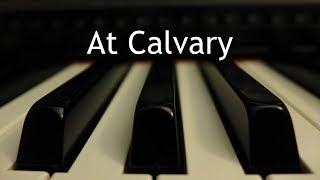 At Calvary  piano instrumental hymn [upl. by Borszcz401]