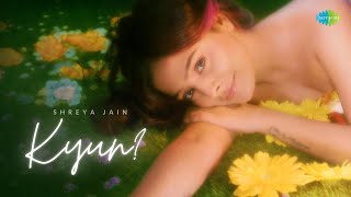 Kyun Official Music Video  Shreya Jain  Saregama [upl. by Pinchas]