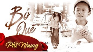 MV Bỏ Quê  Phi Nhung ft Hồ Văn Cường Official [upl. by Gombach]