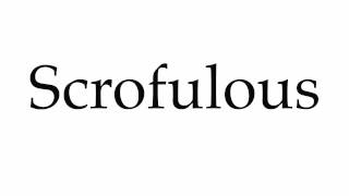 How to Pronounce Scrofulous [upl. by Nailliw]